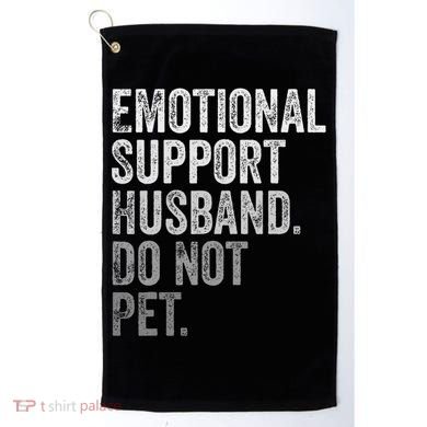 Emotional Support Husband Do Not Pet Golf Towel