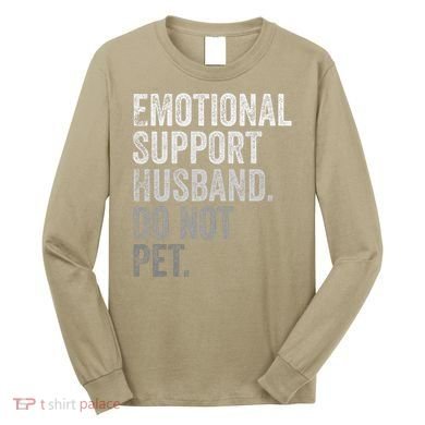 Emotional Support Husband Do Not Pet Long Sleeve Shirt