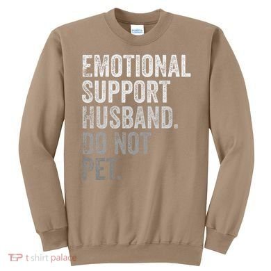 Emotional Support Husband Do Not Pet Sweatshirt