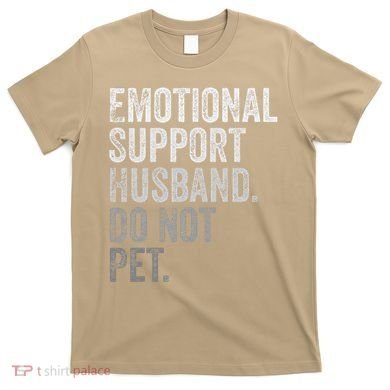 Emotional Support Husband Do Not Pet T-Shirt
