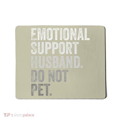 Emotional Support Husband Do Not Pet Mousepad