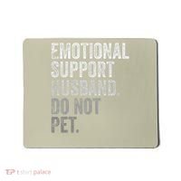 Emotional Support Husband Do Not Pet Mousepad thumb 0