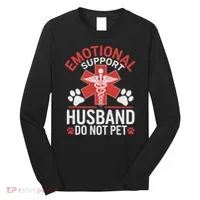 Emotional Support Husband Do Not Pet Funny Long Sleeve Shirt thumb 0