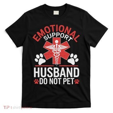Emotional Support Husband Do Not Pet Funny T-Shirt