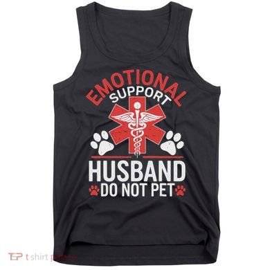 Emotional Support Husband Do Not Pet Funny Tank Top