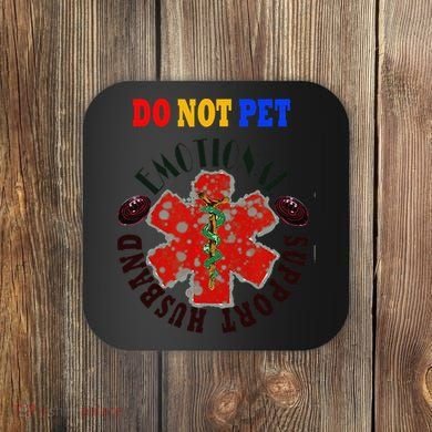 Emotional Support Husband Do Not Pet Coaster