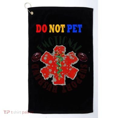 Emotional Support Husband Do Not Pet Golf Towel