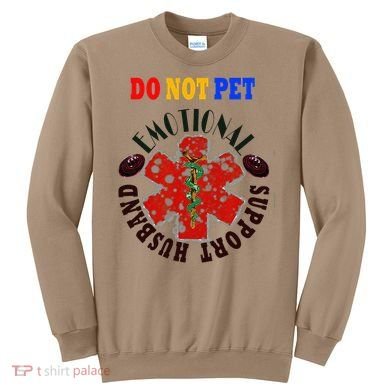 Emotional Support Husband Do Not Pet Sweatshirt