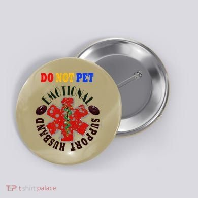 Emotional Support Husband Do Not Pet Button