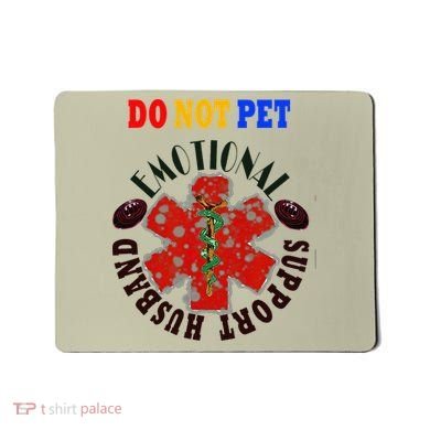 Emotional Support Husband Do Not Pet Mousepad
