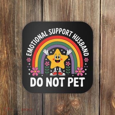 Emotional Support Husband Do Not Pet Coaster