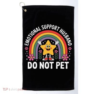 Emotional Support Husband Do Not Pet Golf Towel
