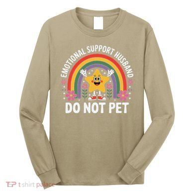 Emotional Support Husband Do Not Pet Long Sleeve Shirt