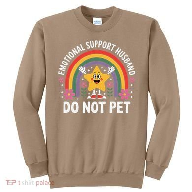 Emotional Support Husband Do Not Pet Sweatshirt