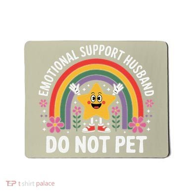 Emotional Support Husband Do Not Pet Mousepad