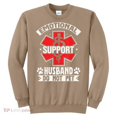 Emotional Support Husband Do Not Pet Meme Sweatshirt
