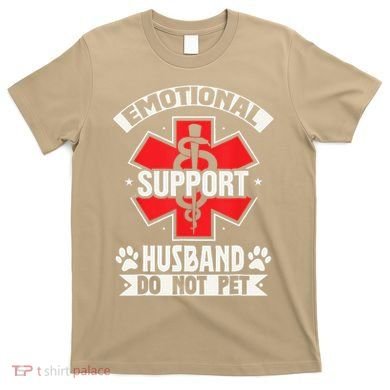 Emotional Support Husband Do Not Pet Meme T-Shirt