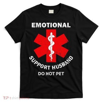 Emotional Support Husband Do Not Pet T-Shirt