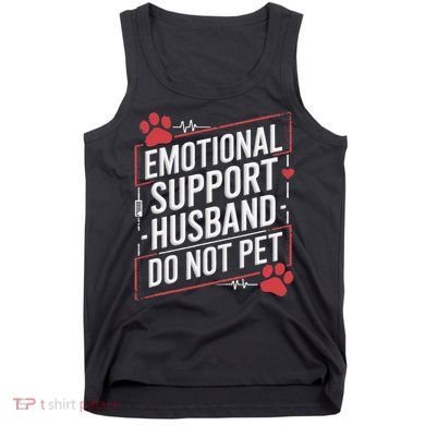 Emotional Support Husband Do Not Pet Women Funny Tank Top