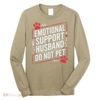 Emotional Support Husband Do Not Pet Women Funny Long Sleeve Shirt thumb 0