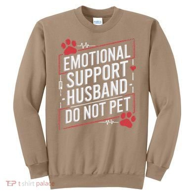 Emotional Support Husband Do Not Pet Women Funny Sweatshirt