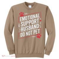Emotional Support Husband Do Not Pet Women Funny Sweatshirt thumb 0