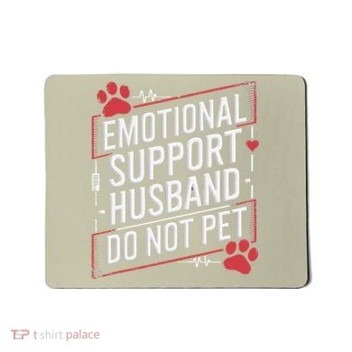 Emotional Support Husband Do Not Pet Women Funny Mousepad