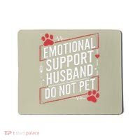 Emotional Support Husband Do Not Pet Women Funny Mousepad thumb 0