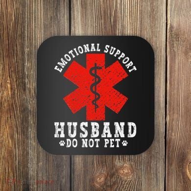 Emotional Support Husband Do Not Pet Coaster