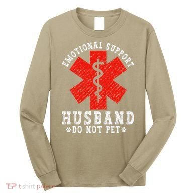 Emotional Support Husband Do Not Pet Long Sleeve Shirt