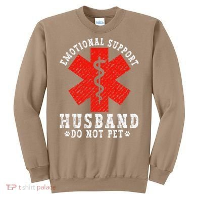 Emotional Support Husband Do Not Pet Sweatshirt