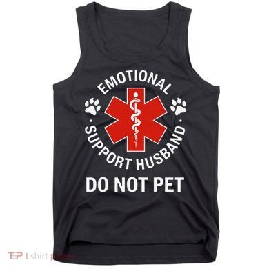 Emotional Support Husband Do Not Pet Cool Husband Tank Top