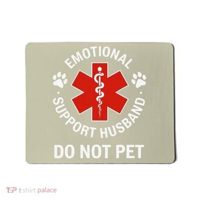 Emotional Support Husband Do Not Pet Cool Husband Mousepad