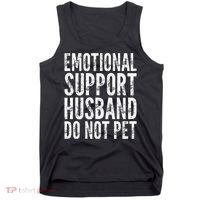 Emotional Support Husband Do Not Pet - Funny Saying Tank Top thumb 0