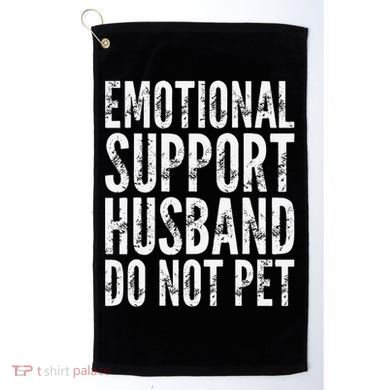 Emotional Support Husband Do Not Pet - Funny Saying Golf Towel