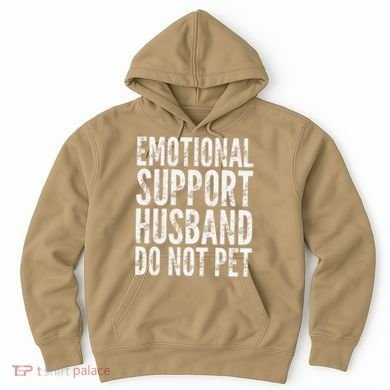 Emotional Support Husband Do Not Pet - Funny Saying Hoodie