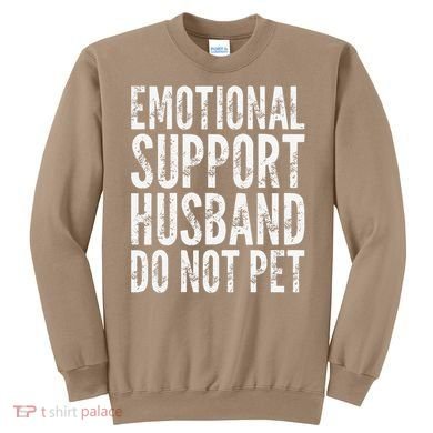 Emotional Support Husband Do Not Pet - Funny Saying Sweatshirt