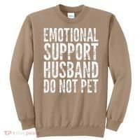 Emotional Support Husband Do Not Pet - Funny Saying Sweatshirt thumb 0