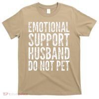 Emotional Support Husband Do Not Pet - Funny Saying T-Shirt thumb 0