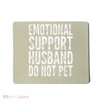 Emotional Support Husband Do Not Pet - Funny Saying Mousepad thumb 0