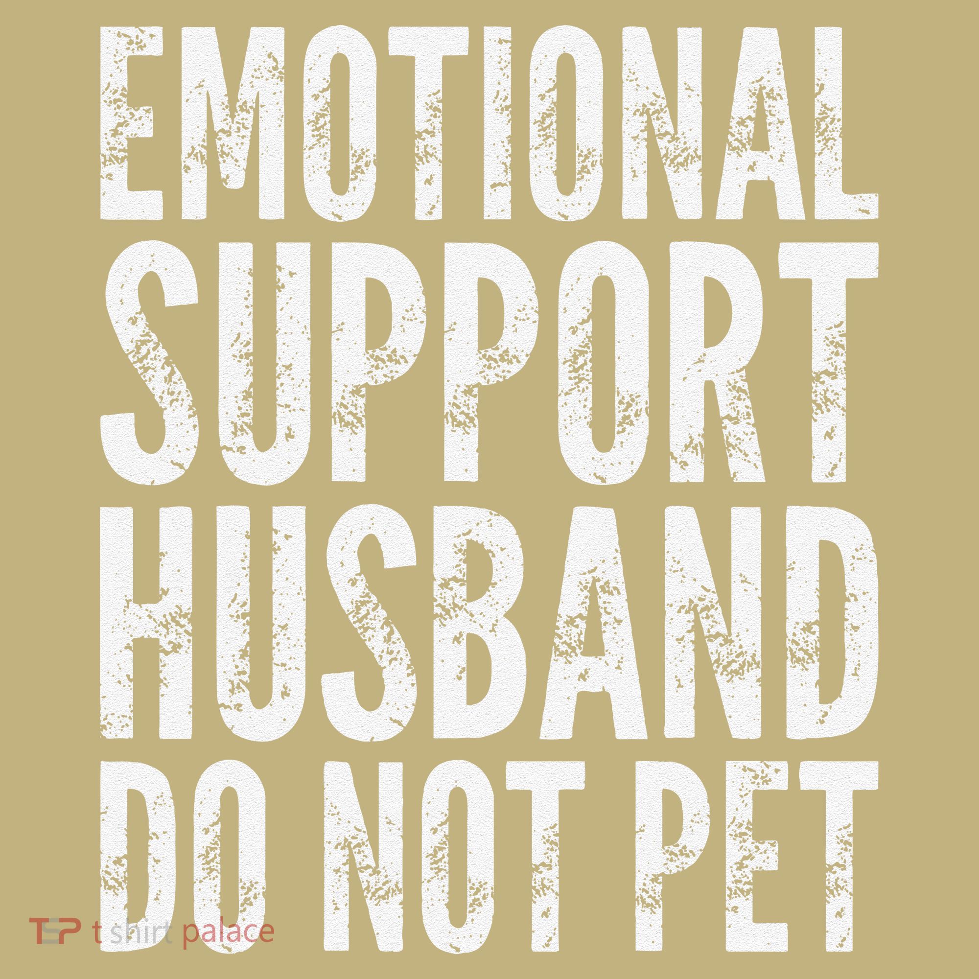 Emotional Support Husband Do Not Pet - Funny Saying Mousepad