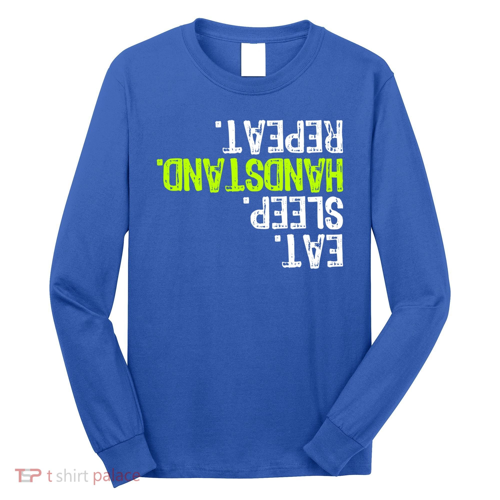 Eat Sleep Handstand Repeat Gymnastics Funny Meaningful Gift Long Sleeve Shirt