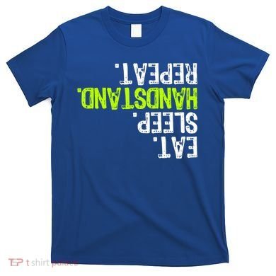 Eat Sleep Handstand Repeat Gymnastics Funny Meaningful Gift T-Shirt