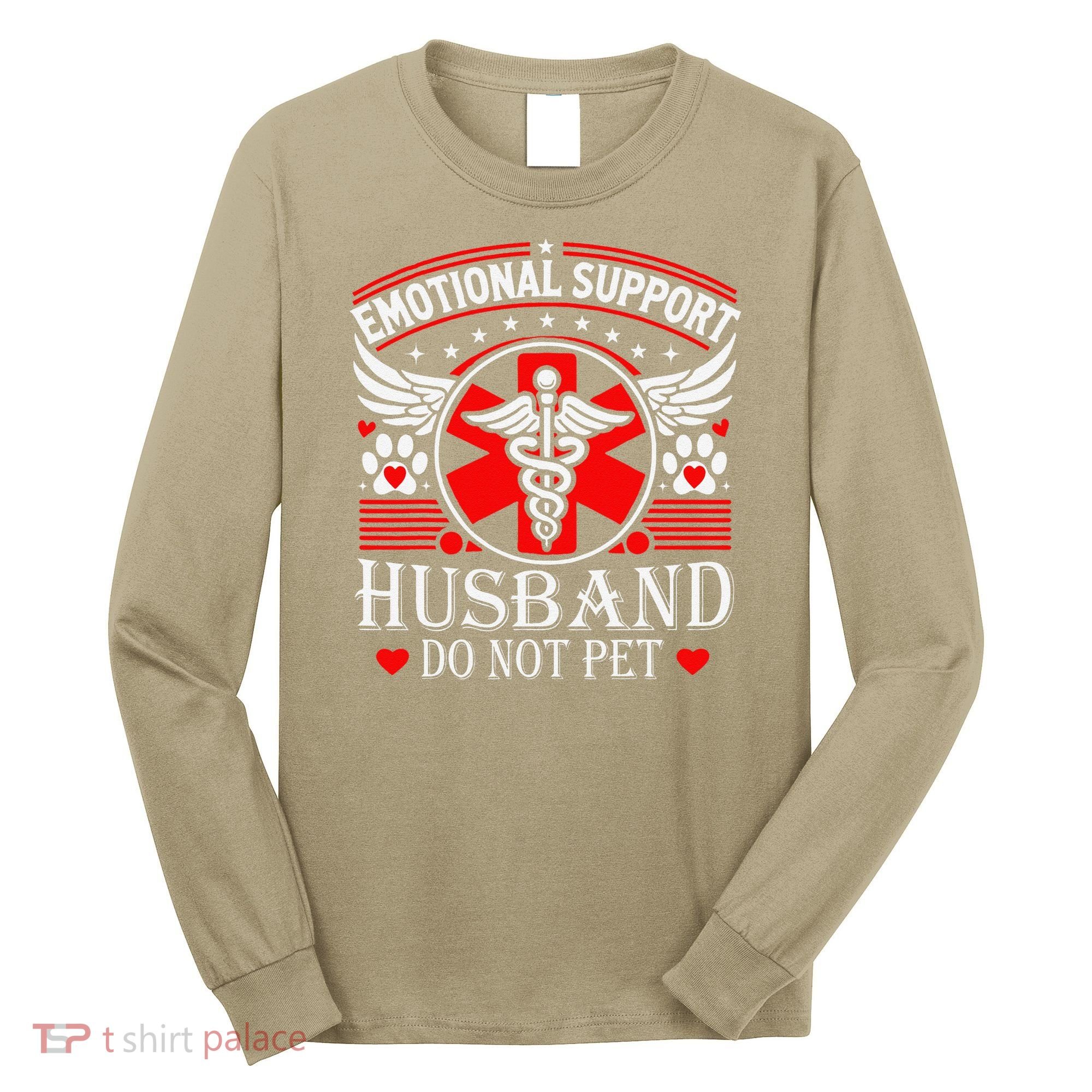 Emotional Support Husband Do Not Pet For Husband From Wife Long Sleeve Shirt