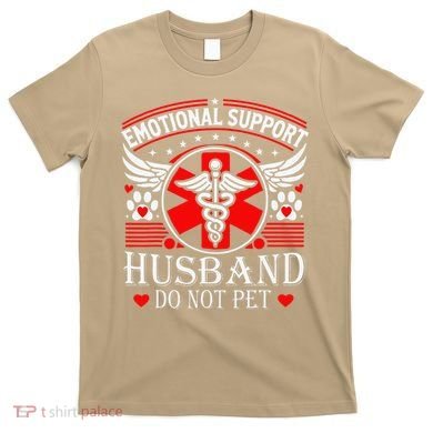 Emotional Support Husband Do Not Pet For Husband From Wife T-Shirt