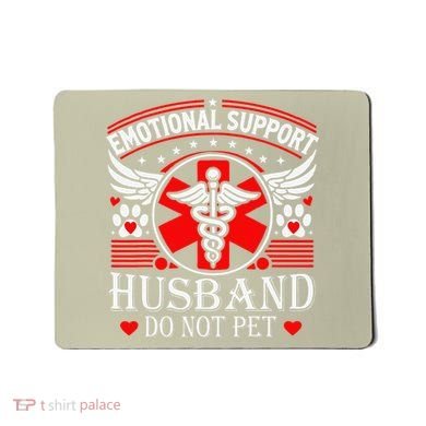 Emotional Support Husband Do Not Pet For Husband From Wife Mousepad
