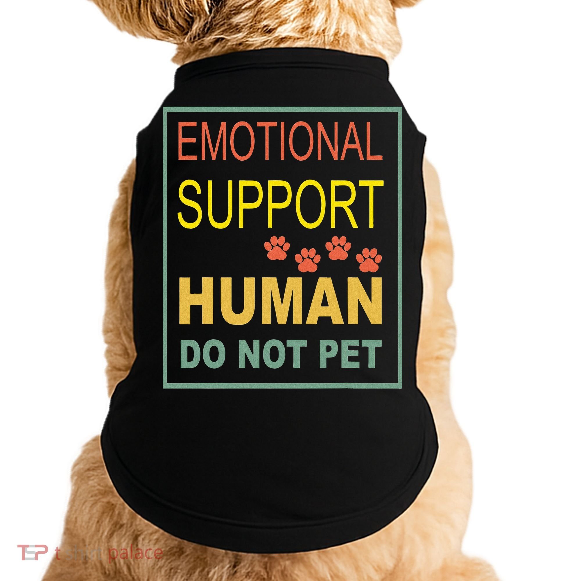 Emotional Support Human  Pet Dog Owners Not Doggie Tank