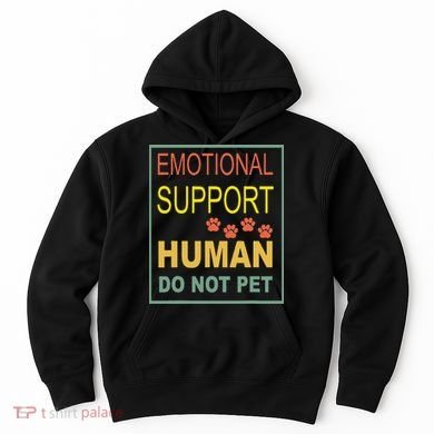 Emotional Support Human  Pet Dog Owners Not Hoodie
