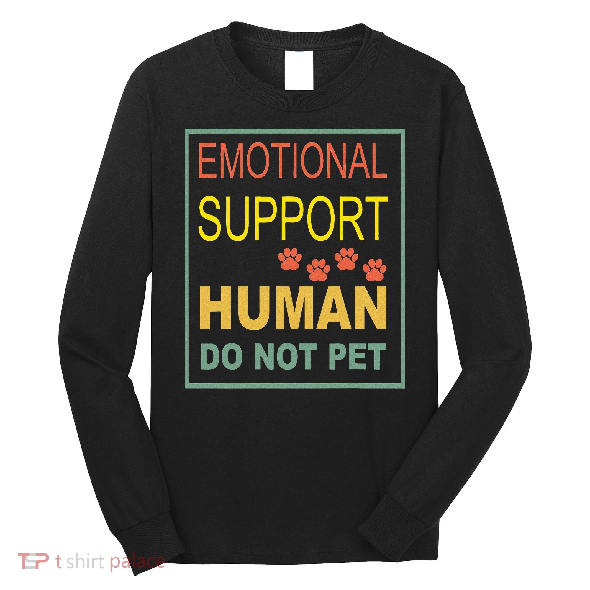 Emotional Support Human  Pet Dog Owners Not Long Sleeve Shirt
