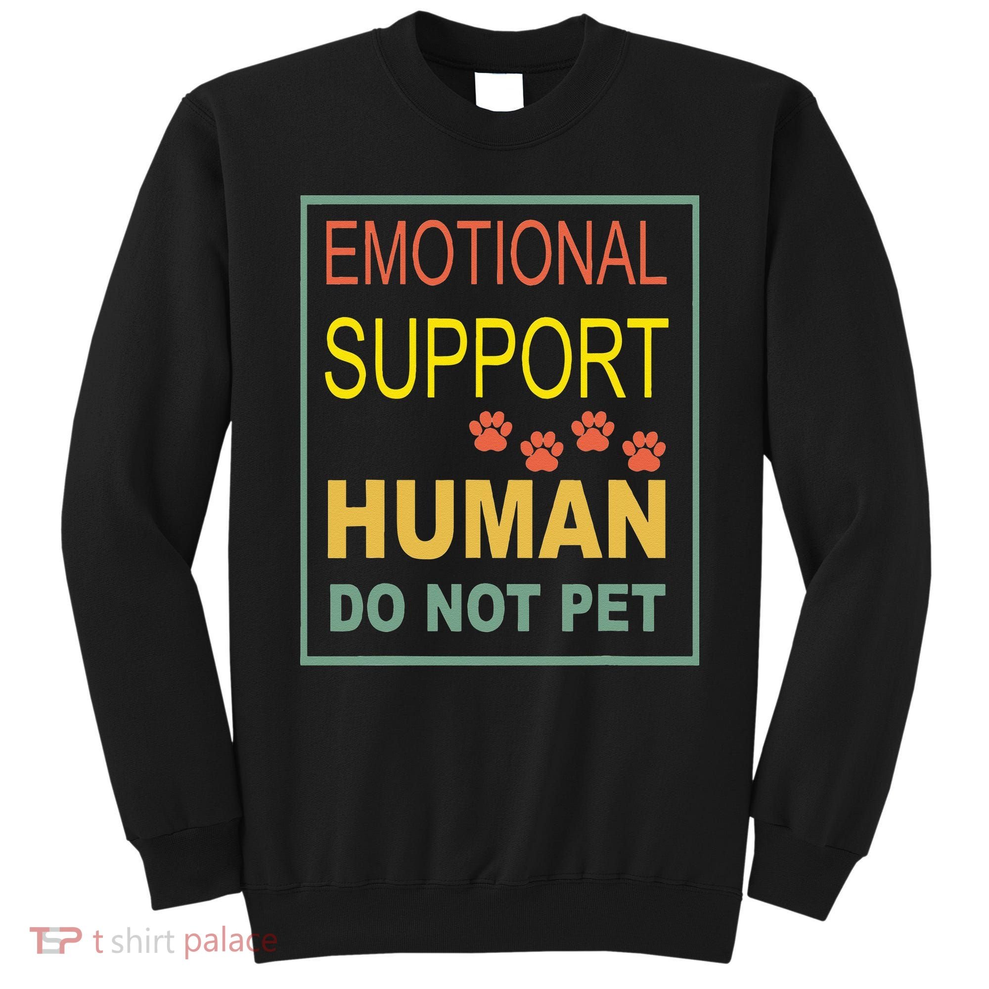 Emotional Support Human  Pet Dog Owners Not Sweatshirt